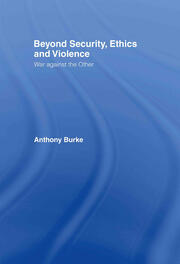 Beyond Security, Ethics and Violence: War Against the Other book cover