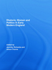 Rhetoric, Women and Politics in Early Modern England book cover