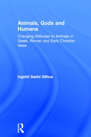 Animals, Gods and Humans: Changing Attitudes to Animals in Greek, Roman and Early Christian Thought book cover