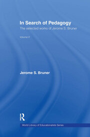 In Search of Pedagogy Volume II: The Selected Works of Jerome Bruner, 1979-2006 book cover