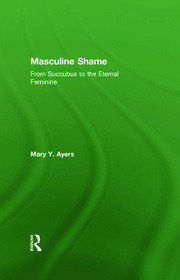 Masculine Shame: From Succubus to the Eternal Feminine book cover