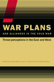 War Plans and Alliances in the Cold War: Threat Perceptions in the East and West book cover