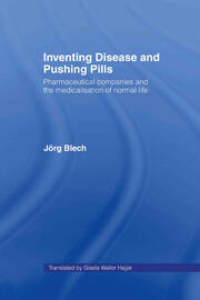 Inventing Disease and Pushing Pills: Pharmaceutical Companies and the Medicalisation of Normal Life book cover