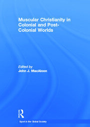 Muscular Christianity and the Colonial and Post-Colonial World book cover