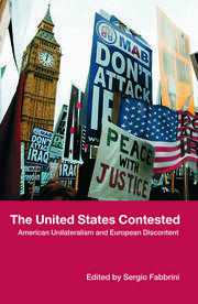The United States Contested: American Unilateralism and European Discontent book cover