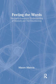 Feeling the Words: Neuropsychoanalytic Understanding of Memory and the Unconscious book cover