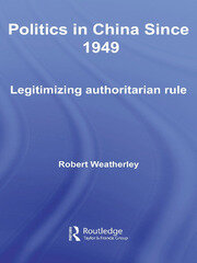 Politics in China since 1949: Legitimizing Authoritarian Rule book cover