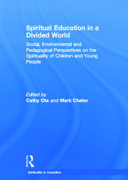 Spiritual Education in a Divided World: Social, Environmental and Pedagogical Perspectives on the Spirituality of Children and Young People book cover