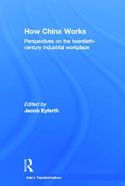 How China Works: Perspectives on the Twentieth-Century Industrial Workplace book cover