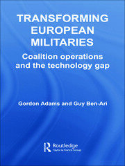 Transforming European Militaries: Coalition Operations and the Technology Gap book cover