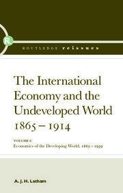 The International Economy and the Undeveloped World 1865-1914 book cover
