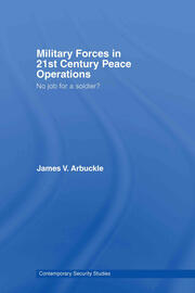 Military Forces in 21st Century Peace Operations: No Job for a Soldier? book cover