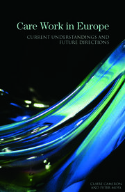 Care Work in Europe: Current Understandings and Future Directions book cover