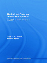 The Political Economy of the SARS Epidemic: The Impact on Human Resources in East Asia book cover
