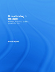 Breastfeeding in Hospital: Mothers, Midwives and the Production Line book cover