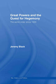 Great Powers and the Quest for Hegemony: The World Order since 1500 book cover