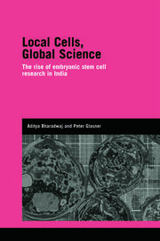 Local Cells, Global Science: The Rise of Embryonic Stem Cell Research in India book cover