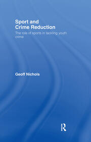 Sport and Crime Reduction: The Role of Sports in Tackling Youth Crime book cover