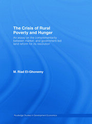 The Crisis of Rural Poverty and Hunger: An Essay on the Complementarity between Market- and Government-Led Land Reform for its Resolution book cover