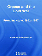 Greece and the Cold War: Front Line State, 1952-1967 book cover