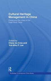 Cultural Heritage Management in China: Preserving the Cities of the Pearl River Delta book cover