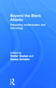 Beyond the Black Atlantic: Relocating Modernization and Technology book cover