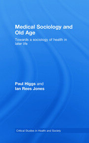 Medical Sociology and Old Age: Towards a sociology of health in later life book cover