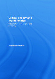 Critical Theory and World Politics: Citizenship, Sovereignty and Humanity book cover