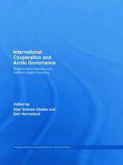 International Cooperation and Arctic Governance: Regime Effectiveness and Northern Region Building book cover