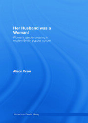 Her Husband was a Woman!: Women's Gender-Crossing in Modern British Popular Culture book cover