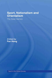 Sport, Nationalism and Orientalism: The Asian Games book cover