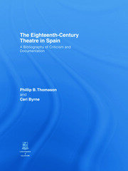 The Eighteenth-Century Theatre in Spain: A Bibliography of Criticism and Documentation book cover