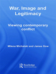 War, Image and Legitimacy: Viewing Contemporary Conflict book cover