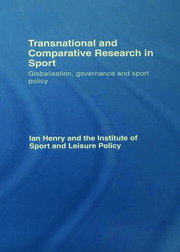 Transnational and Comparative Research in Sport: Globalisation, Governance and Sport Policy book cover