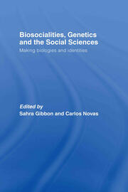 Biosocialities, Genetics and the Social Sciences: Making Biologies and Identities book cover