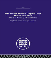 Max Weber and the Dispute over Reason and Value book cover