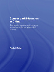 Gender and Education in China: Gender Discourses and Women's Schooling in the Early Twentieth Century book cover