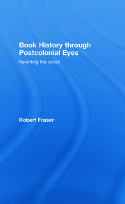 Book History Through Postcolonial Eyes: Rewriting the Script book cover