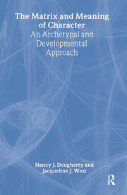 The Matrix and Meaning of Character: An Archetypal and Developmental Approach book cover