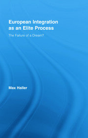 European Integration as an Elite Process: The Failure of a Dream? book cover