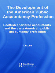 The Development of the American Public Accounting Profession: Scottish Chartered Accountants and the Early American Public Accountancy Profession book cover