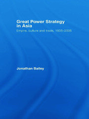Great Power Strategy in Asia: Empire, Culture and Trade, 1905-2005 book cover