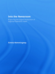 Into the Newsroom: Exploring the Digital Production of Regional Television News book cover