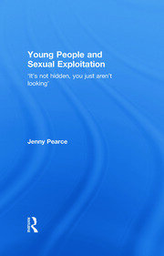 Young People and Sexual Exploitation: 'It's Not Hidden, You Just Aren't Looking' book cover