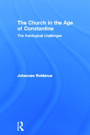 The Church in the Age of Constantine: The Theological Challenges book cover