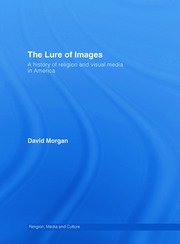 The Lure of Images: A history of religion and visual media in America book cover