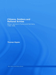 Citizens, Soldiers and National Armies: Military Service in France and Germany, 1789–1830 book cover