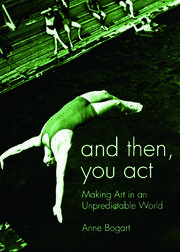 And Then, You Act: Making Art in an Unpredictable World book cover