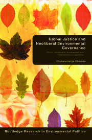 Global Justice and Neoliberal Environmental Governance: Ethics, Sustainable Development and International Co-Operation book cover