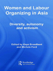 Women and Labour Organizing in Asia: Diversity, Autonomy and Activism book cover